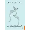 Ya İyileştirdiyse?