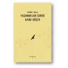 Yaşamaklar İçinde Bana Düşen