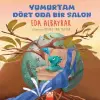 Yumurtam Dört Oda Bir Sn