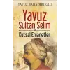 Yuz Sultan Selim ve Kutsal Emanetler