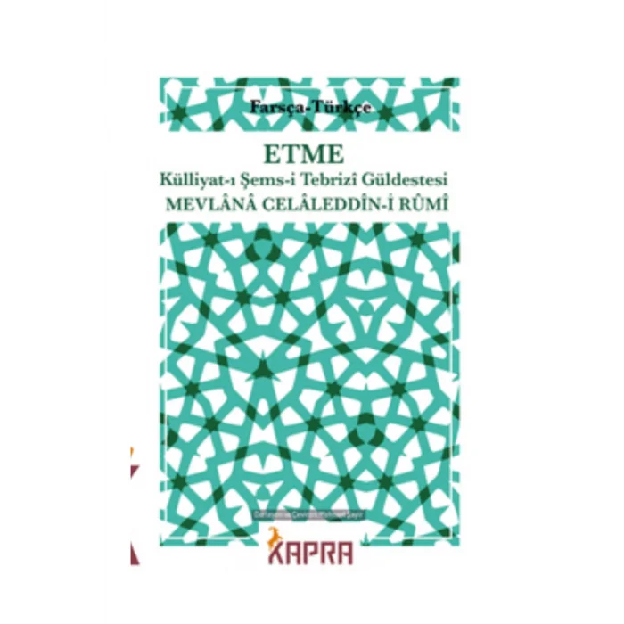 Etme Külliyat-ı Şems-i Tebrizî Güldestesi (FARSÇA-TÜRKÇE)