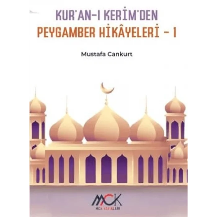 Kur’an-ı Kerim’den Peygamber Hikâyeleri 1 [Unbound] [Nov 14, 2024] Mustafa Cankurt