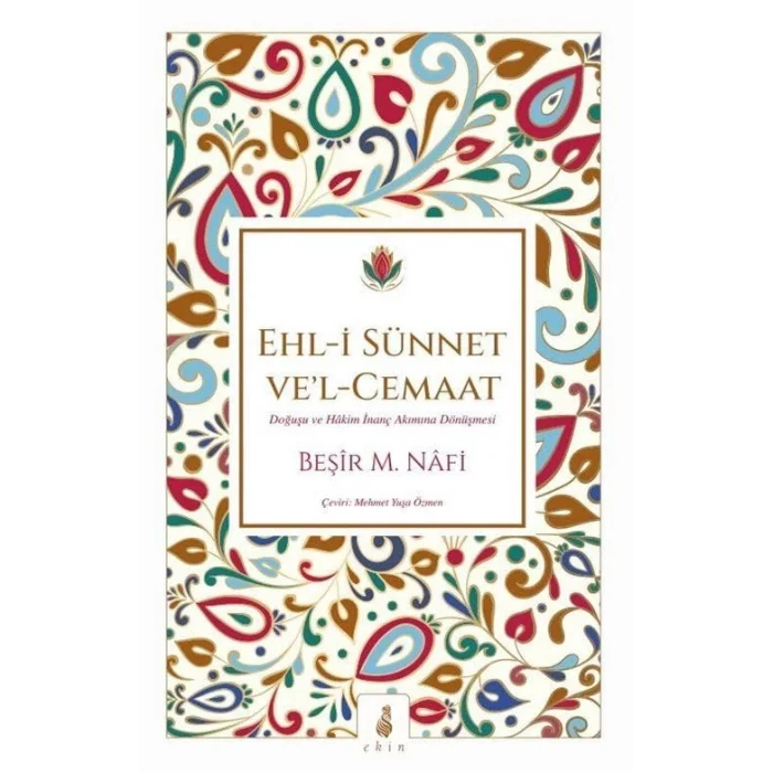 Ehl-i Sünnet Vel - Cemaat Doğuşu ve Hakim İnanç Akımına Dönüşmesi [Paperback] [Mar 28, 2025] Beşir Musa Nafi