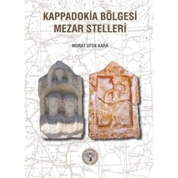 Kappadokia Bölgesi Mezar Stelleri [Paperback] [May 01, 2024] Murat Ufuk Kara