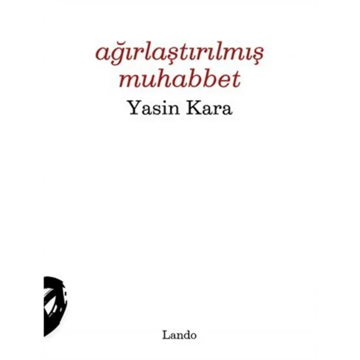 Ağırlaştırılmış Muhabbet [Paperback] [Nov 26, 2025] Yasin Kara