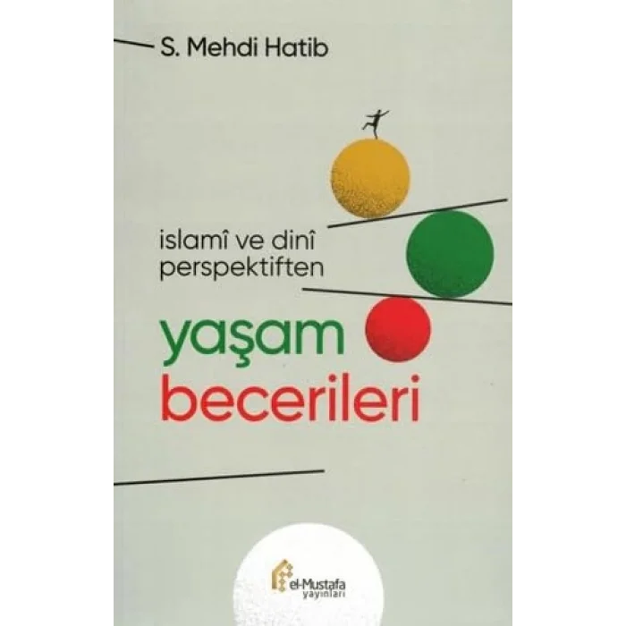 İslami ve Dini Perspektiften Yaşam Becerileri [Unbound] [Nov 14, 2024] S. Mehdi Hatib