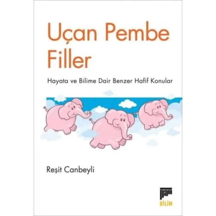 Uçan Pembe Filler - Hayata ve Bilime Dair Benzer Hafif Konular [Paperback] [Oct 20, 2025] Reşit Canbeyli