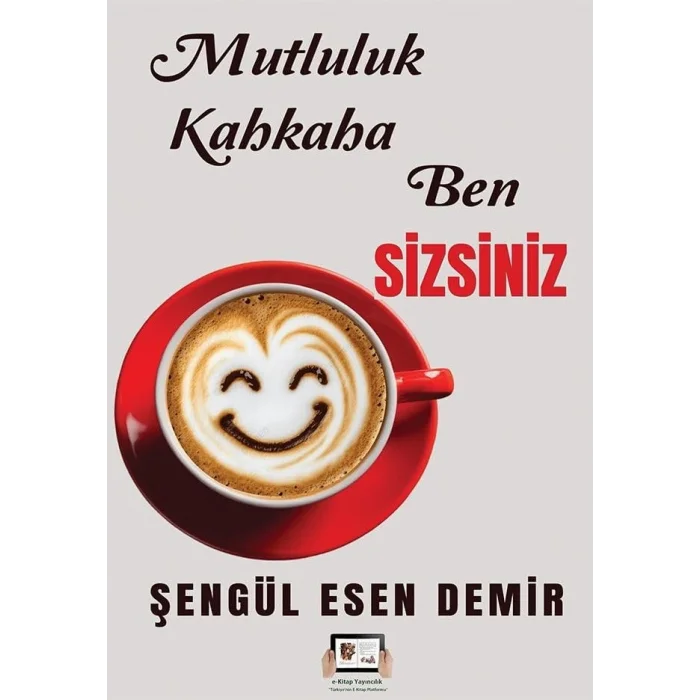 Mutluluk Kahkaha Ben Sizsiniz [Paperback] [Dec 30, 2024] Şengül Esen Demir