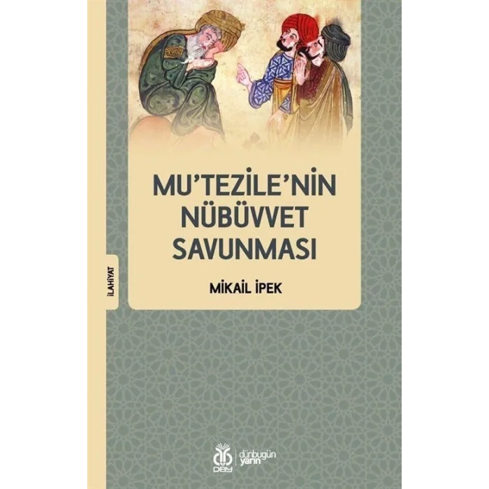 Mu’tezile’nin Nübüvvet Savunması [Paperback] [Oct 19, 2023] Mikail İpek