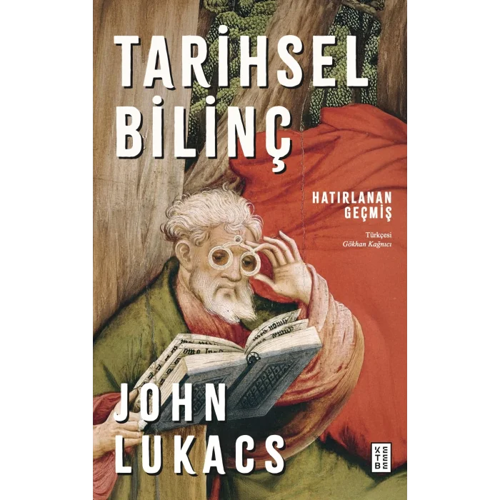Tarihsel Bilinç - John Lukacs [Paperback] [Dec 30, 2024] John Lukacs and Gökhan Kağnıcı
