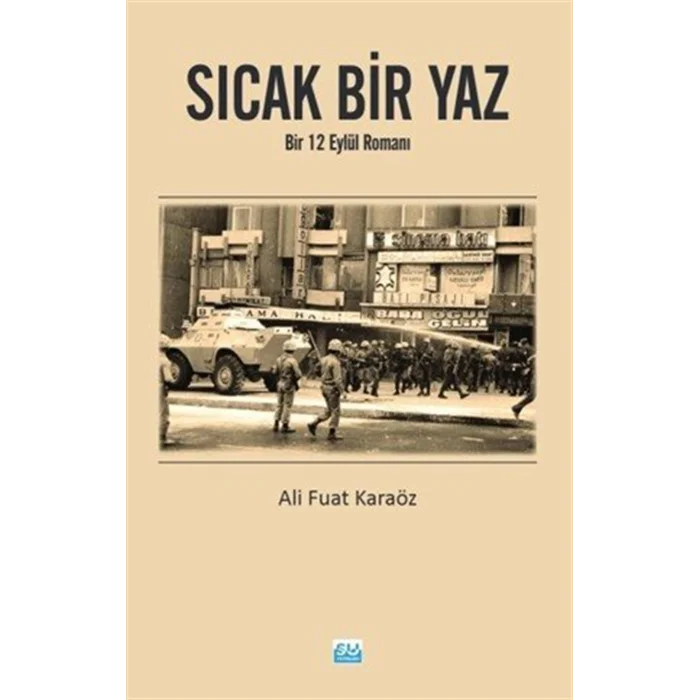 Sıcak Bir Yaz - Bir 12 Eylül Romanı [Paperback] [Jan 01, 2025] Ali Fuat Karaöz