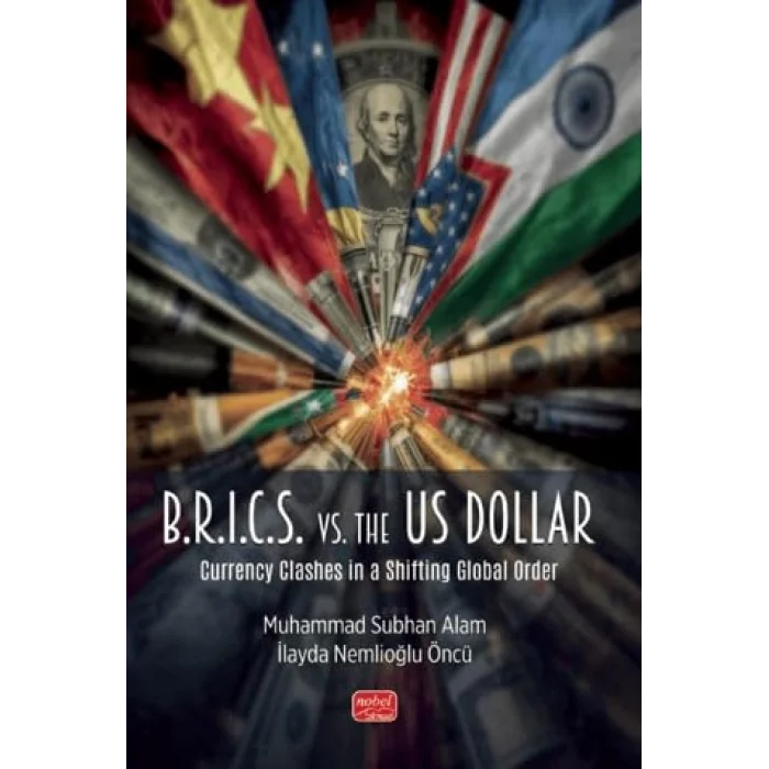 B.R.I.C.S. vs. the US Dollar Currency Clashes in a Shifting Global Order [Unbound] [Nov 14, 2024] Muhammad Subhan Alam , İlayda Nemli̇oğlu Öncü