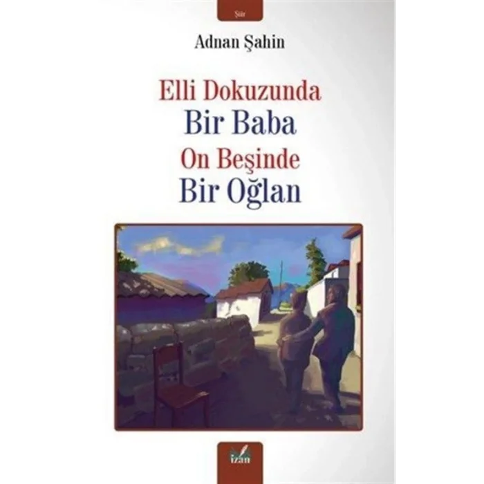 Elli Dokuzunda Bir Baba On Beşinde Bir Oğlan [Paperback] [Dec 24, 2024] Adnan Şahin