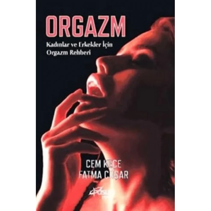 Orgazm Kadınlar ve Erkekler İçin Orgazm Rehberi [Unbound] [Nov 14, 2024] Cem Keçe , Fatma Coşar