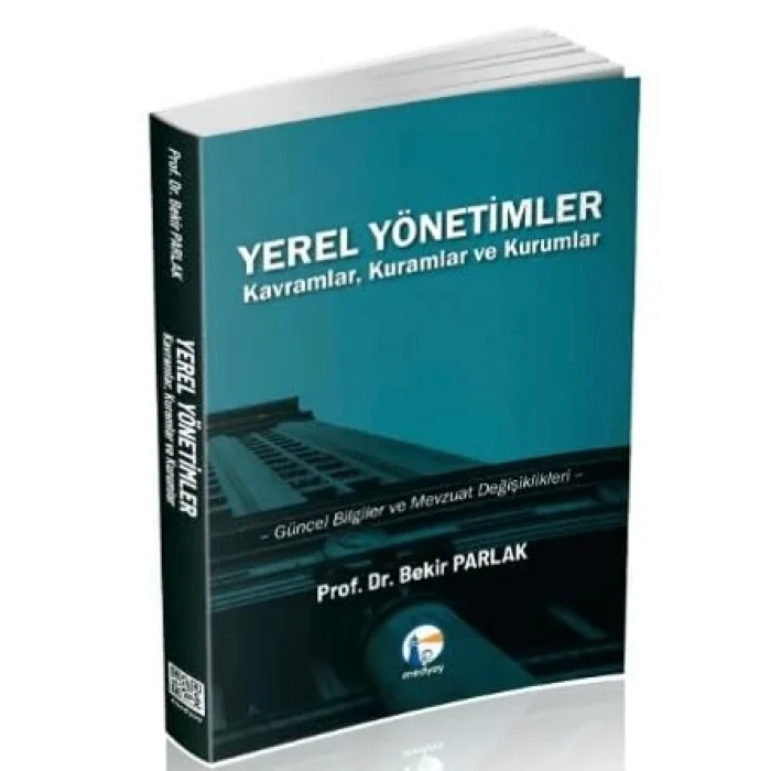 Yerel Yönetimler Kavramlar, Kuramlar ve Kurumlar [Unbound] [Nov 14, 2024] Bekir Parlak