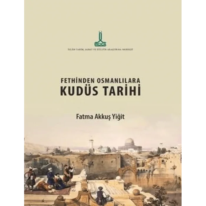 Fethinden Osmanlılara Kudüs Tarihi [Unbound] [Nov 14, 2024] Fatma Akkuş Yiğit