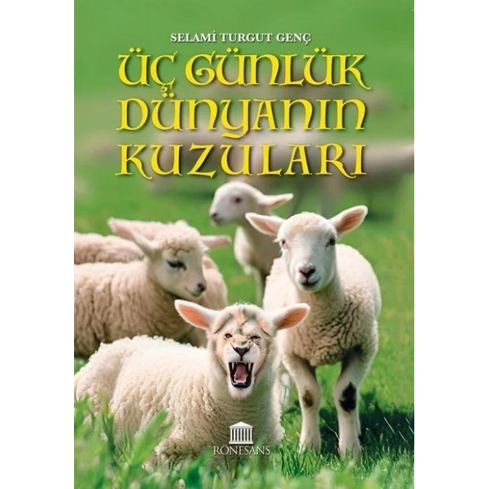 Üç Günlük Dünyanın Kuzuları [Paperback] [May 26, 2025] Selami Turgut Genç
