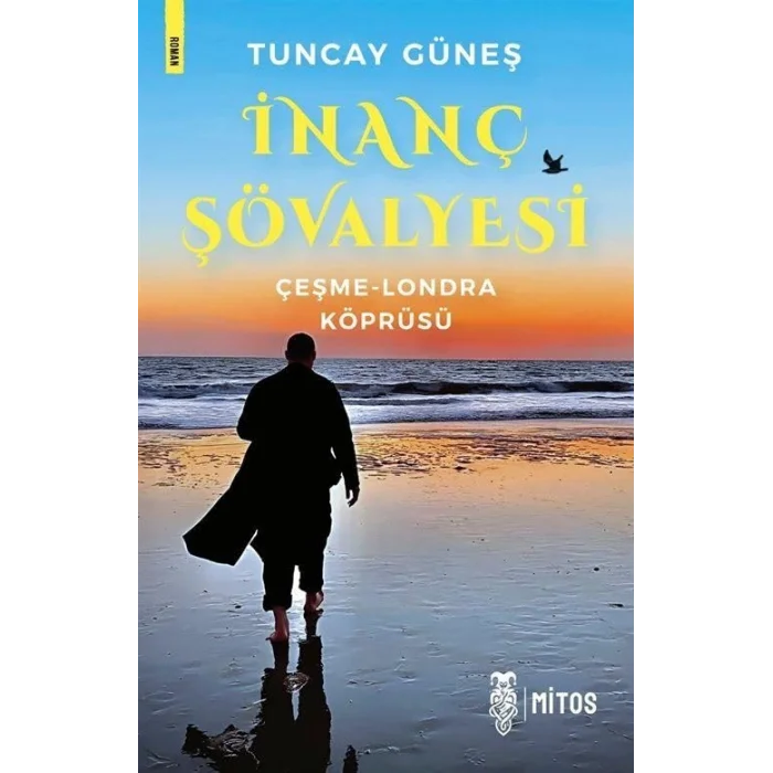 İnanç Şövalyesi: Çeşme - Londra Köprüsü [Paperback] [Jun 26, 2025] Tuncay Güneş