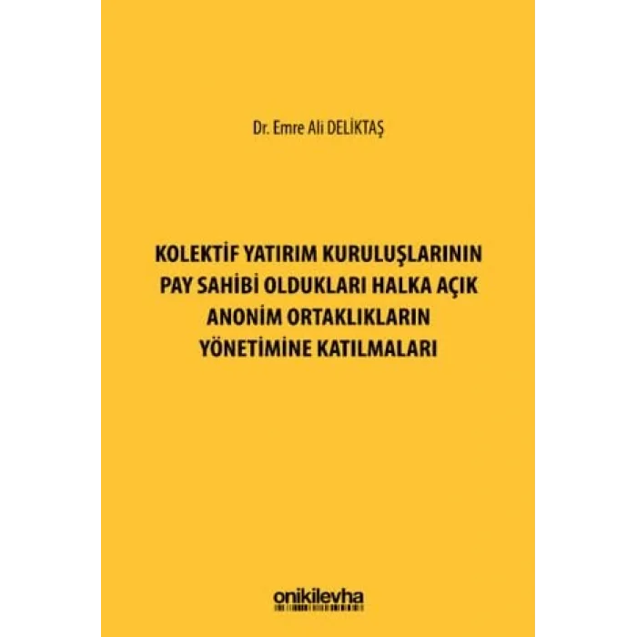 Kolektif Yatırım Kuruluşlarının Pay Sahibi Oldukları Halka Açık Anonim Ortaklıkların Yönetimine Katılmaları [Unbound] [Nov 14, 2024] Emre Ali Deliktaş