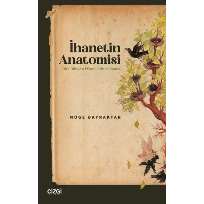 İhanetin Anatomisi Türk Dünyası Efsanelerinde İhanet [Paperback] [Jan 08, 2025] Müge Bayraktar