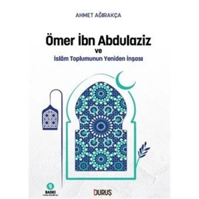 Ömer İbn Abdulaziz ve İslam Toplumunun Yeniden İnşası [Paperback] [Oct 18, 2024] Ahmet Ağırakça