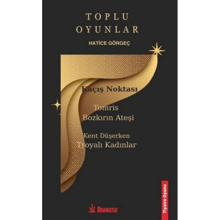 Toplu Oyunlar Hatice Görgeç’in Kaleminden: Komediden Tragedyaya Güçlü Bir Seçki [Unbound] [Nov 14, 2024] Hatice Görgeç
