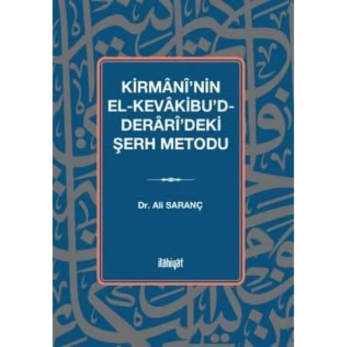 Kirmanînin el-Kevakibud-Derarîdeki Şerh Metodu [Unbound] [Nov 14, 2024] Ali Saranç