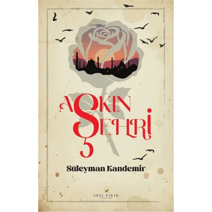 Aşkın Şehri [Paperback] [Jan 01, 2025] Süleyman Kandemir