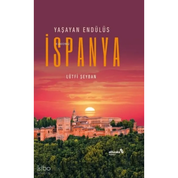 İspanya ;Yaşayan Endülüs [Paperback] [Jan 06, 2026] Lütfi Şeyban