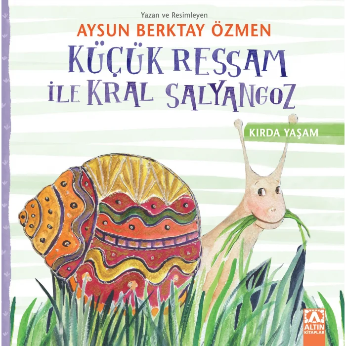 KIRDA YAŞAM SERİSİ - KÜÇÜK RESSAM İLE KRAL SALYANGOZ [Unbound] [Nov 07, 2024] AYSUN BERKTAY ÖZMEN