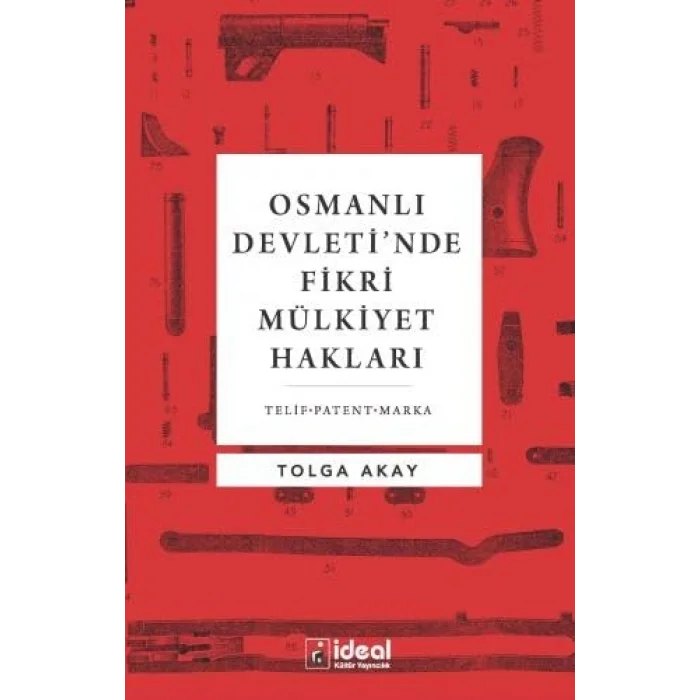 Ideal Kültür Yayıncılık Osmanlı DevletiNde Fikri Mülkiyet Hakları [Paperback] [Nov 01, 2021] Tolga Akay