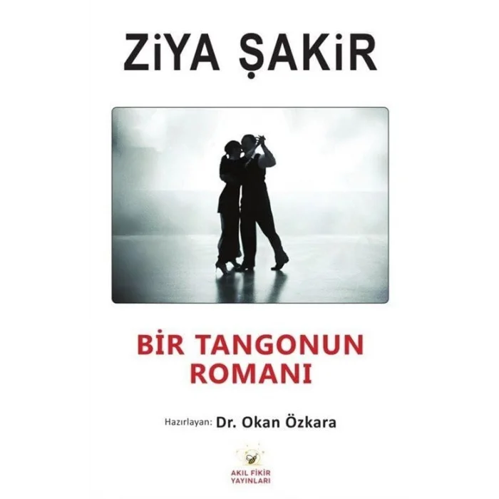 Bir Tangonun Romanı [Paperback] [Feb 05, 2025] Ziya Şakir