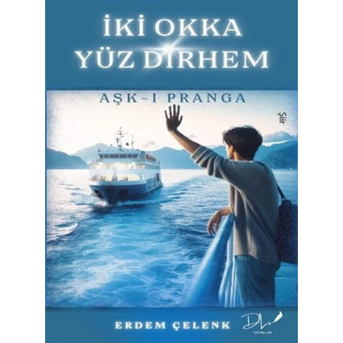 İki Okka Yüz Dirhem & Aşk-ı Pranga [Paperback] [Dec 30, 2024] Erdem Çelenk