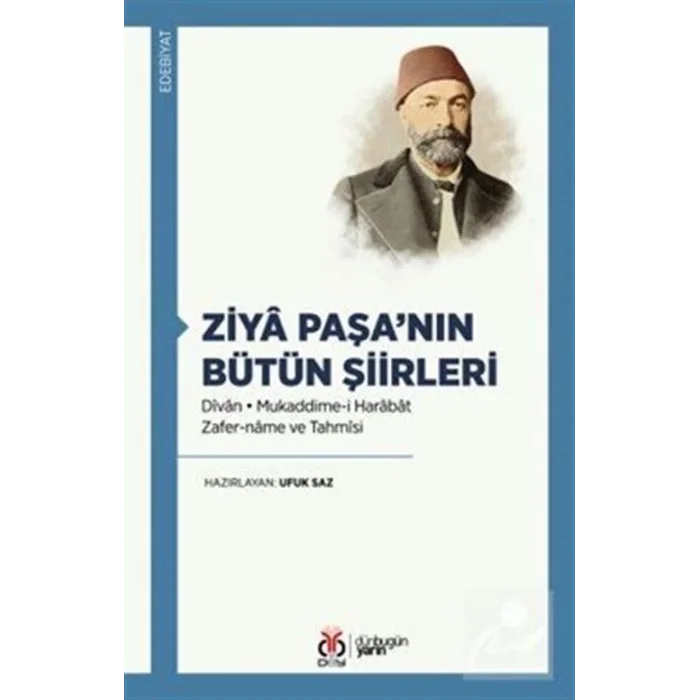 Ziyâ Paşa’nın Bütün Şiirleri Dîvân Mukaddime-i Harâbât • Zafer-nâme ve Tahmîsi [Paperback] [Dec 30, 2023] Kollektif