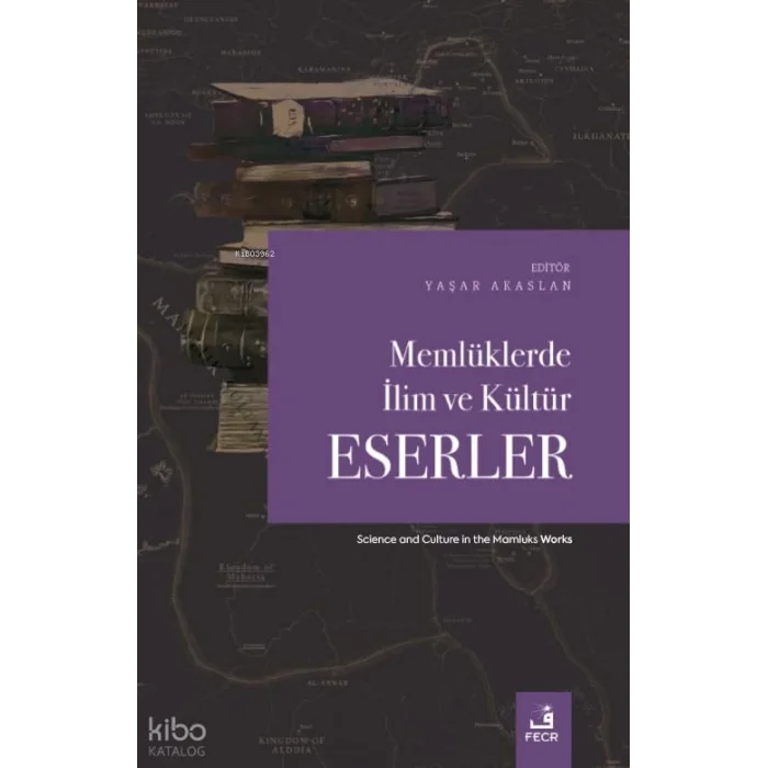 Memlüklerde İlim ve Kültür-Eserler [Paperback] [Jan 06, 2026] Yaşar Akaslan