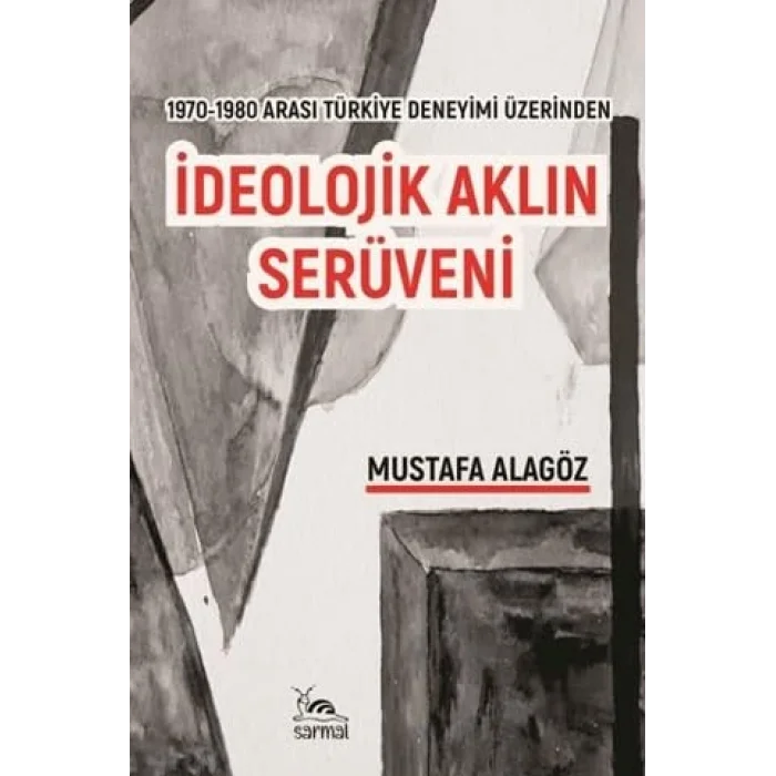 İdeolojik Aklın Serüveni [Unbound] [Nov 14, 2024] Mustafa Alagöz