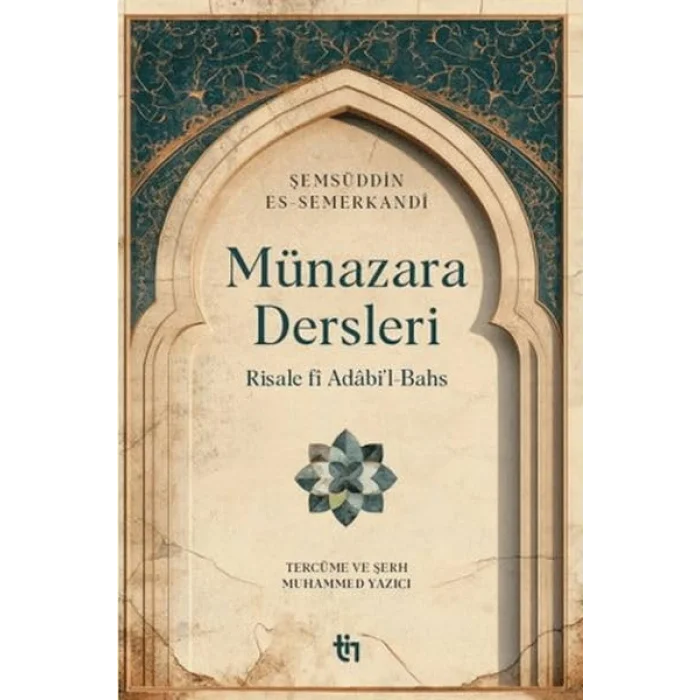 Münazara Dersleri - Risale fi Adabil-Bahs [Paperback] [Dec 30, 2023] Şemsüddin es-Semerkandi