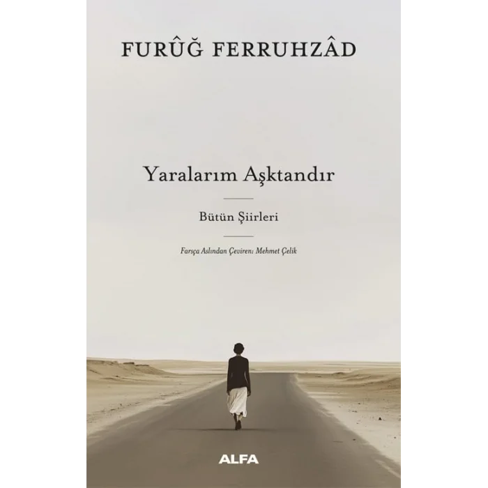 Yaralarım Aşktandır - Bütün Şiirleri (Ciltli) [Hardcover] [Feb 27, 2025] Furuğ Ferruhzad