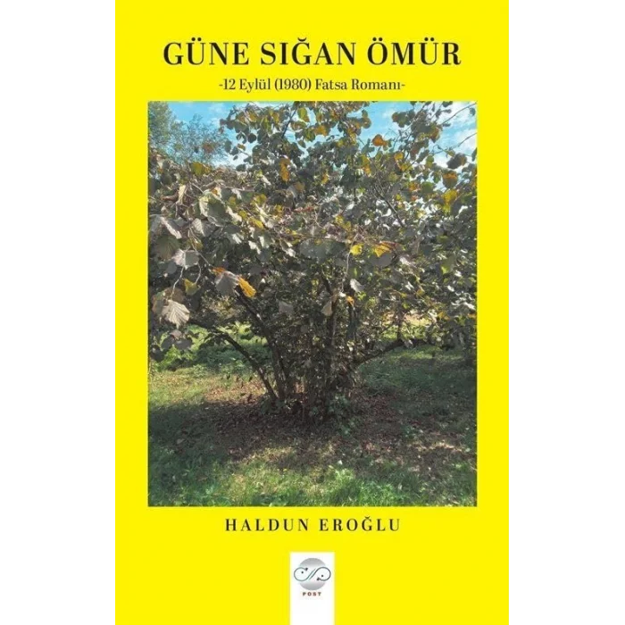 Güne Çıkan Ömür - 12 Eylül (1980) Fatsa Romanı [Paperback] [Feb 26, 2025] Haldun Eroğlu