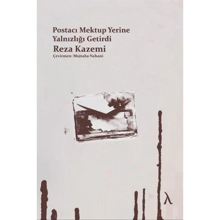 Postacı Mektup Yerine Yalnızlığı Getirdi [Paperback] [Dec 30, 2022] Reza Kazemi