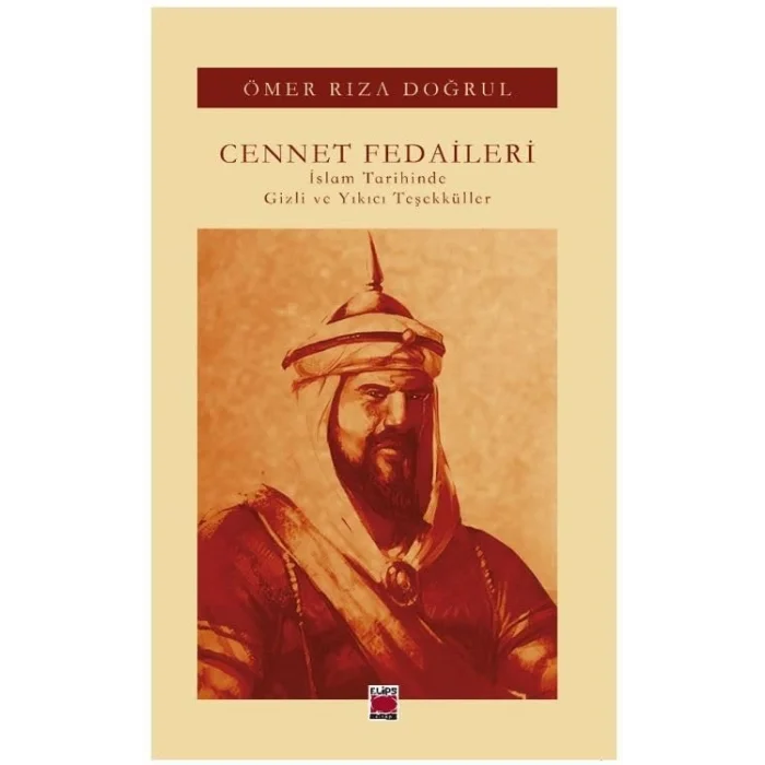 Cennet Fedaileri - İslam Tarihinde Gizli ve Yıkıcı Teşekküller [Unbound] [Dec 30, 2024] Ömer Rıza Doğrul
