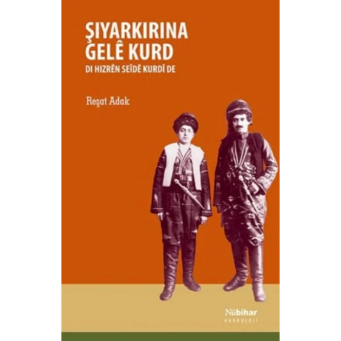 Şiyarkırına Gele Kurd - Di Hizren Seide Kurdi de [Paperback] [Oct 21, 2024] Reşat Adak