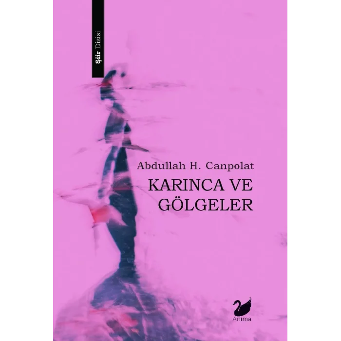 Karınca ve Gölgeler [Paperback] [May 15, 2025] Abdullah H. Canpolat