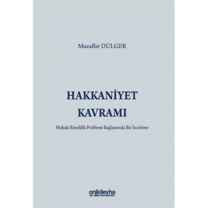 Hakkaniyet Kavramı - Hukuki Esneklik Problemi Bağlamında Bir İnceleme [Paperback] [Dec 30, 2024] Muzaffer Dülger
