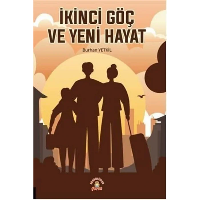 İkinci Göç ve Yeni Hayat [Unbound] [Nov 14, 2024] Burhan Yetkil