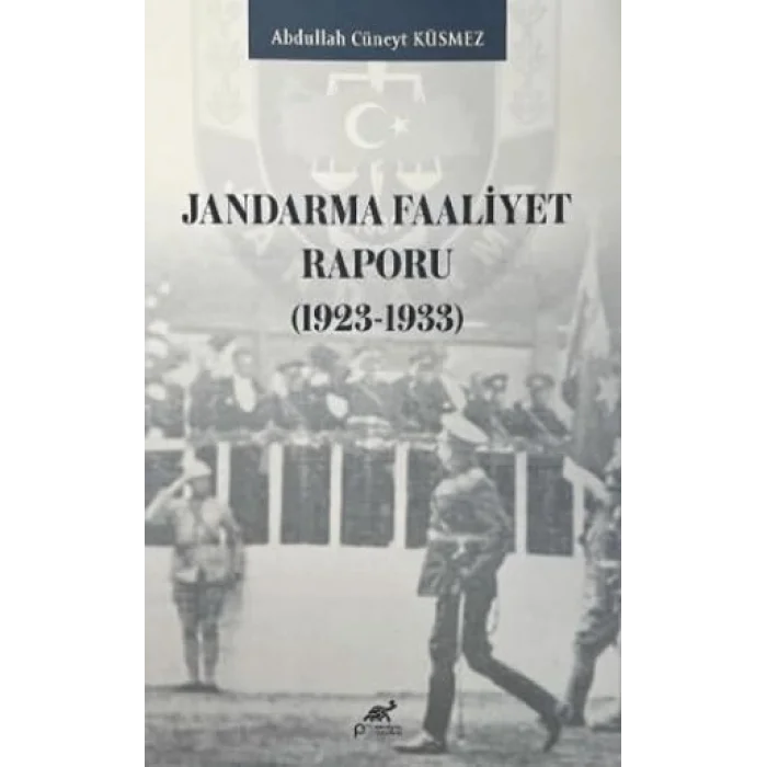 Jandarma Faaliyet Raporu (1923 - 1933) [Unbound] [Nov 14, 2024] Abdullah Cüneyt Küsmez