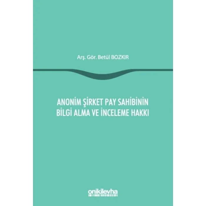Anonim Şirket Pay Sahibinin Bilgi Alma ve İnceleme Hakkı [Unbound] [Dec 30, 2024] Betül Bozkır
