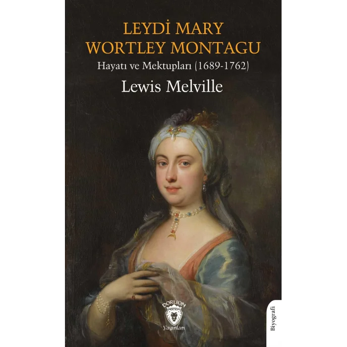 Leydi Mary Wortley Montagu - Hayatı ve Mektupları (1689-1762) [Paperback] [Feb 24, 2025] Lewis Melville