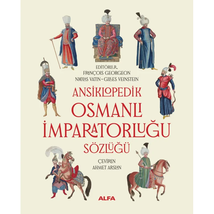 Ansiklopedik Osmanlı İmparatorluğu Sözlüğü (Ciltli) [Hardcover] [Jan 10, 2026] François Georgeon; Nicolas Vatin; Gilles Veinstein and Ahmet Arslan