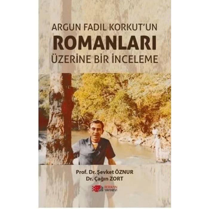 Argun Fadıl Korkutun Romanları Üzerine Bir İnceleme [Unbound] [Dec 30, 2024] Şevket Öznur, Çağın Zort